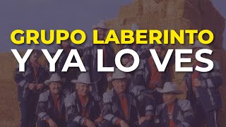 Grupo Laberinto  Y Ya Lo Ves Audio Oficial [upl. by Elem212]