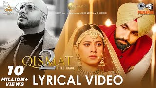 Qismat 2  Title Track Lyrical Video  Ammy Virk  Sargun Mehta  B Praak  Jaani  Tips Punjabi [upl. by Lipman]