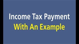 Self Assessment Tax Payment With An Example  Income Tax [upl. by Niatirb]