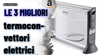 ➤ Le 3 migliori termoconvettori elettrici ✓ [upl. by Ludwigg]