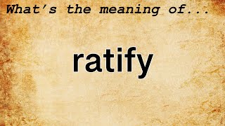 Ratify Meaning  Definition of Ratify [upl. by Fitzpatrick]