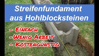 Streifenfundament aus Hohlblocksteinen für ein Gartenhaus Einfach zu bauen weniger Beton anrühren [upl. by Atinat714]