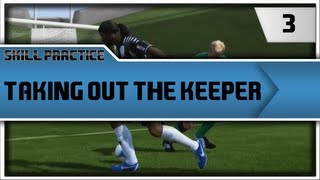 FIFA 13 Skill Practice quotTaking out the keeperquot Episode 3 [upl. by Hotze]