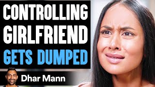 Controlling Girlfriend GETS DUMPED What Happens Is Shocking  Dhar Mann [upl. by Elvin]