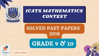 ICATS MATHEMATICS CONTEST 2018 Grade 9 amp 10 maths icats Numbers World [upl. by Oecam]