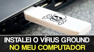 Instalei o vírus Ground no meu computador 💀 [upl. by Millian607]