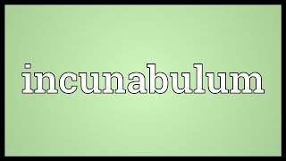 Incunabulum Meaning [upl. by Adnim]