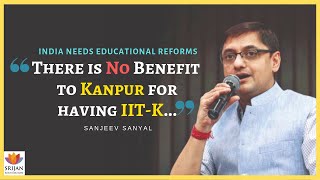 Educational Reforms  Complete Change Of Framework Needed in India  Sanjeev Sanyal  SangamTalks [upl. by Nulubez441]