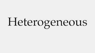 How to Pronounce Heterogeneous [upl. by Nnaasil]