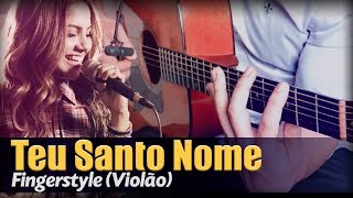 🎵 Gabriela Rocha  Teu Santo Nome Violão SOLO Fingerstyle by Rafael Alves [upl. by Erot]