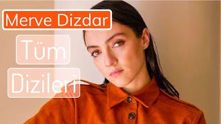 Merve Dizdar Rol Aldığı Diziler [upl. by Dacia393]