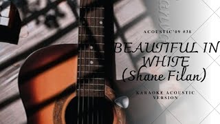 BEAUTIFUL IN WHITE  SHANE FILAN  KARAOKE AKUSTIK Acoustic 09 [upl. by Mita]