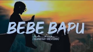 BEBE BAPU 💖  SLOWED  REVERB   LOFI SONG  USE HEADPHONES 🎧 [upl. by Forbes]