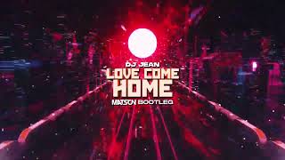 DJ Jean  Love Come Home Matson Bootleg [upl. by Anil]