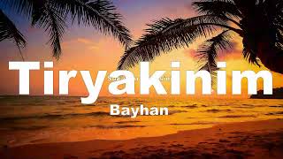 Bayhan  Tiryakinim Lyrics Sözler [upl. by Llehcram]