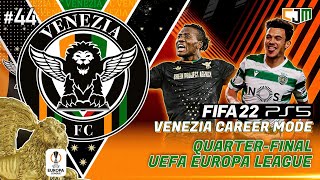 FIFA 22 Venezia Career Mode  QuarterFinal UEFA Europa League Venezia vs Sporting CP 44 [upl. by Rothstein978]