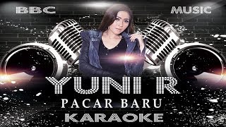 YUNI R  PACAR BARU KARAOKE LYRIC TANPA VOCAL BBC MUSIC [upl. by Diraj]