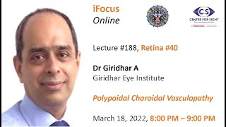 iFocus Online188 Retina40 Dr Giridhar A Polypoidal Choroidal Vasculopathy Mar 18 2022 800 pm [upl. by Youlton]