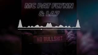 Mc Pat Flynn amp LA7  No Bullshit [upl. by Tarrel]