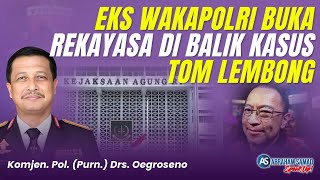 Eks Wakapolri Buka Rekayasa di Balik Kasus Tom Lembong Kasus Hukum Atau Politik  SPEAKUP [upl. by Oriel643]