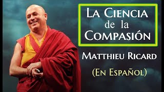 LA CIENCIA DE LA COMPASIÓNEspañol Matthieu Ricard [upl. by Notsek]