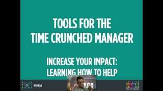 Tools for the Time Crunched Manager How to be More Helpful rather than more quotHelpfulquot [upl. by Robina]