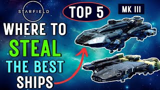 Starfield GRAND THEFT GALAXY TOP 5 Ships You Can Steal [upl. by Frentz]