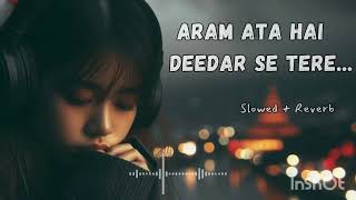 Aram Ata Hai Deedar Se Tere I Ik Lamha I Slowed  Reverb I Sufyan Lofi [upl. by Timrek457]