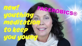 Revolutionary Youthing Meditation that will Make you feel YOUNG AGAIN  FACEROBICS® [upl. by Jemmie]