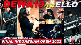 Dewa19 Ft Ello  Final Indonesian Open 2022 Istora Senayan 19 Juni 2022 Live Performance [upl. by Naitsirc383]