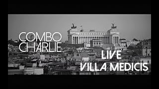 Combo Charlie  Villa Medicis Rome  How Many Roads [upl. by Bianka]