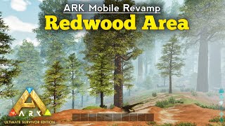 ARK Mobile Revamp Redwood Area  Ark Ultimate Survivor Edition Mobile  AndroidIOS [upl. by Parsons783]