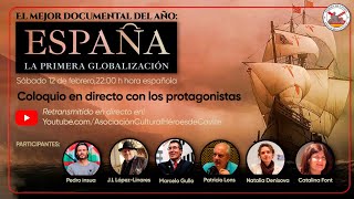 ESPAÑA la Primera Globalización quotel mejor documental del añoquot Coloquio con los protagonistas [upl. by Aicatsana19]