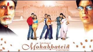 Mohabbatein Full Movie  Shah Rukh Khan Amitabh Bachchan Aishwarya Rai  Review amp Fact [upl. by Gnoh]