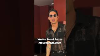 Vuelve Leoni Torres Tour Europa 2024 [upl. by Bradford902]