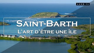 SaintBarthélemy  Une île touristique de luxe dans les Caraïbes  LUXETV [upl. by Macdonald]