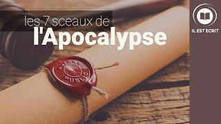 Les 7 sceaux de l’Apocalypse  Il Est Écrit [upl. by Bondon]