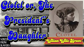 Clotel or The Presidents DaughterWilliam WellsBrown [upl. by Steffane]