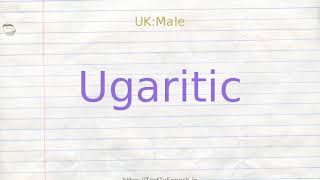 How to pronounce ugaritic [upl. by Hermina]