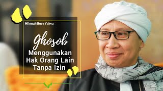 Ghosob Menggunakan Hak Orang Lain Tanpa Izin  Hikmah Buya Yahya [upl. by Lamberto]