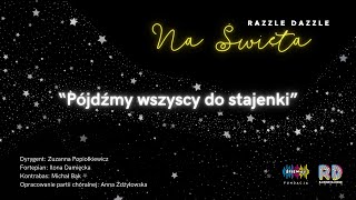 “Pójdźmy wszyscy do stajenki” z albumu quotNa Świętaquot Chóru quotRazzle Dazzlequot [upl. by Liddle]