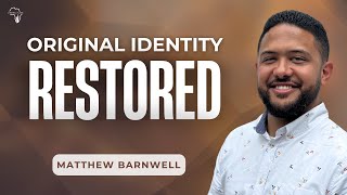 Original Identity Restored  Matthew Barnwell [upl. by Carmelle]