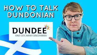 Understanding the DUNDONIAN DIALECT  How to talk with a Scottish accent Youtube tutorial DUNDEE [upl. by Enoob]