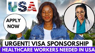 USA IS CALLING ALL HEALTHCARE WORKERS TO APPLY Visa Sponsorship Available for Foreigners usa [upl. by Ploch]