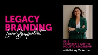 From Corporate Law to Holistic Leadership with Briony McKenzie [upl. by Sirrot]