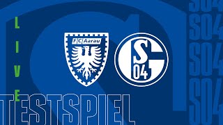 TESTSPIEL RELIVE  FC Aarau  FC Schalke 04 [upl. by Euseibbob]