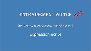 【Entraînement au TCF 2022】 Expression écrite TP DAP Canada Québec TCF ANF CRF et IRN [upl. by Odlaner617]