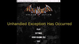 How to Fix quotUnhandled Exception Has Occurred in your Applicationquot DirectX  Batman Arkham Asylum [upl. by Anelad168]