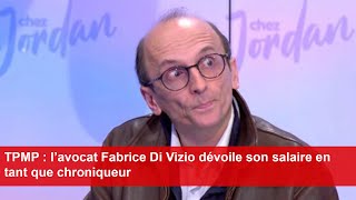 TPMP  l’avocat Fabrice Di Vizio dévoile son salaire en tant que chroniqueur [upl. by Amberly]