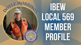 IBEW Local 569 Member Profile Doyle Morrison [upl. by Hsan695]